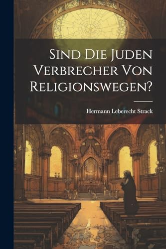 Strack - Sind Die Juden Verbrecher Von Religionswegen? - New paperback