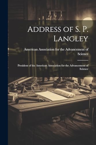 American Association - Address of S. P. Langley: President of the Amer