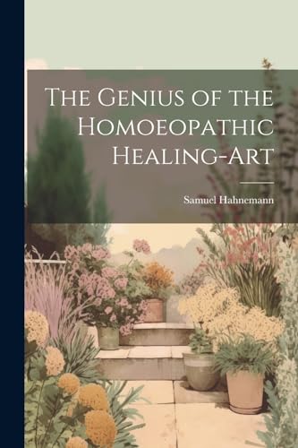 Hahnemann - Genius of the Homoeopathic Healing-Art - New paperback or