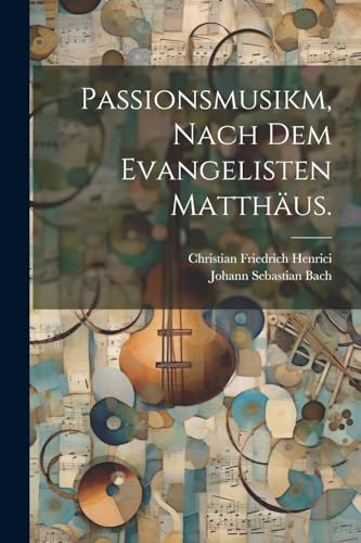 Bac - Passionsmusikm, nach dem Evangelisten Matth?us. - New paperback