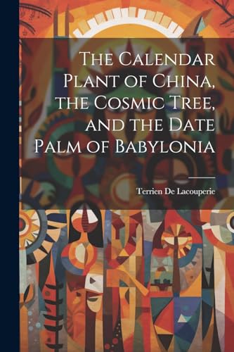 De Lacouperi - Calendar Plant of China, the Cosmic Tree, and the Date