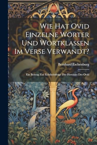Eschenburg - Wie Hat Ovid Einzelne W?rter Und Wortklassen Im Verse Ver