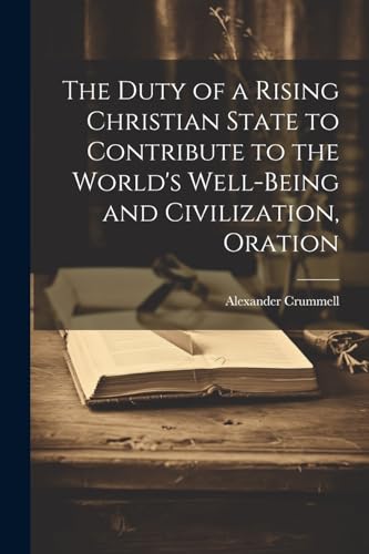 Crummell - Duty of a Rising Christian State to Contribute to the World
