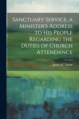 aylor - Sanctuary Service, a Minister's Address to His People Regardin