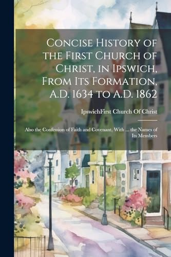 Ipswich (Mass.). Fir - Concise History of the First Church of Christ,