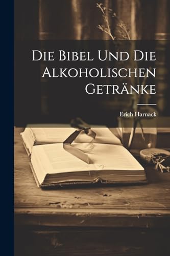 Harnack - Die Bibel Und Die Alkoholischen Getr?nke - New paperback or