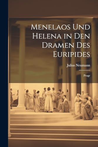Neumann - Menelaos Und Helena in Den Dramen Des Euripides: Progr - New