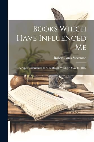 Stevenson - Books Which Have Influenced Me: A Paper Contributed to "Th