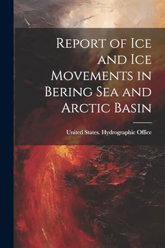 United States. Hydro - Report of Ice and Ice Movements in Bering Sea a
