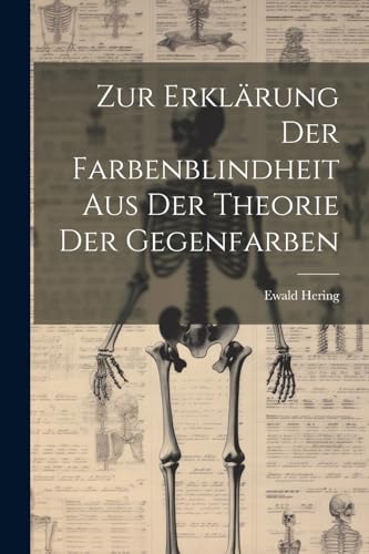 Hering - Zur Erkl?rung Der Farbenblindheit Aus Der Theorie Der Gegenfa