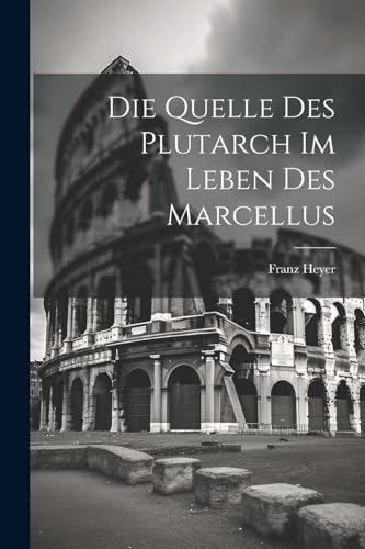 Heyer - Die Quelle Des Plutarch Im Leben Des Marcellus - New paperback