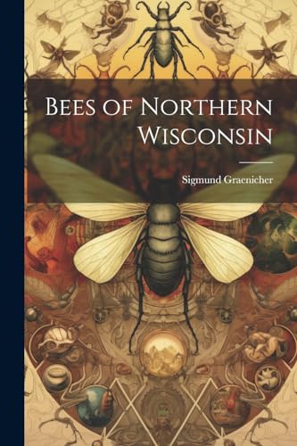 Graenicher - Bees of Northern Wisconsin - New paperback or softback