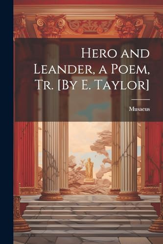 Musaeus - Hero and Leander, a Poem, Tr. [By E. Taylor] - New paperback