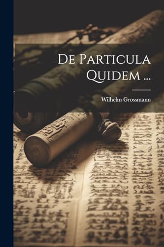 Grossmann - De Particula Quidem ... - New paperback or softback