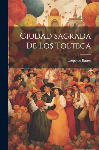 Batres - Ciudad Sagrada De Los Tolteca - New paperback or softback