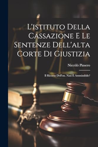 Pinsero - L'istituto Della Cassazione E Le Sentenze Dell'alta Corte Di
