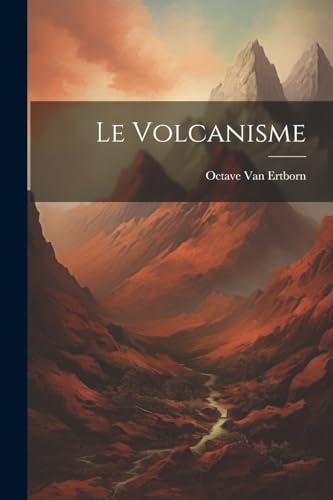 Van Ertborn - Le Volcanisme - New paperback or softback