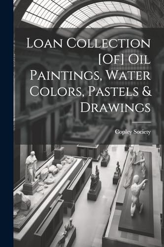 Copley Society (Bost - Loan Collection [Of] Oil Paintings, Water Color