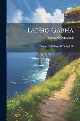 Dubhghaill - Tadhg Gabha: S?amus Ua  Do Sgr?obh - New paperback or sof