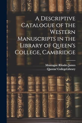 James - A Descriptive Catalogue of the Western Manuscripts in the Libr