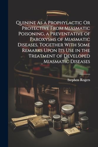 Rogers - Quinine As a Prophylactic Or Protective From Miasmatic Poison