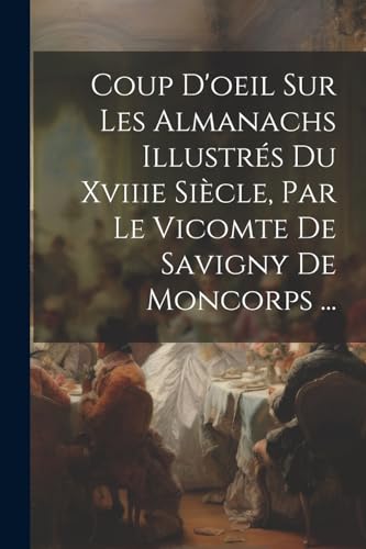 Anonymous - Coup D'oeil Sur Les Almanachs Illustr?s Du Xviiie Si?cle,