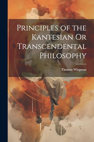 Wirgman - Principles of the Kantesian Or Transcendental Philosophy - N