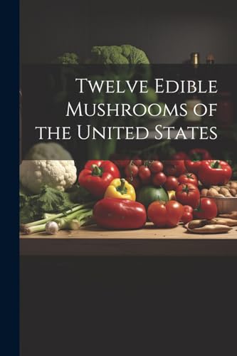 Anonymous - Twelve Edible Mushrooms of the United States - New paperba