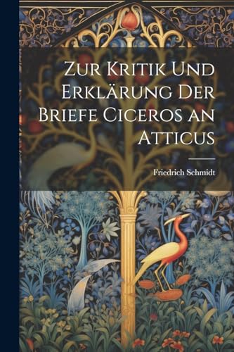 Schmidt - Zur Kritik Und Erkl?rung Der Briefe Ciceros an Atticus - New