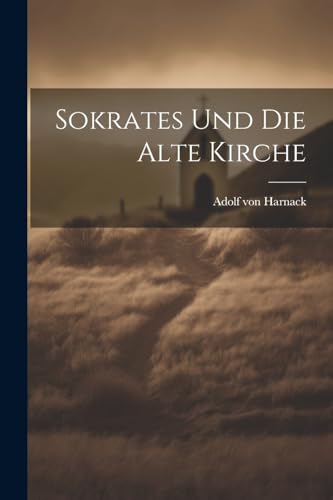 von Harnack - Sokrates Und Die Alte Kirche - New paperback or softback