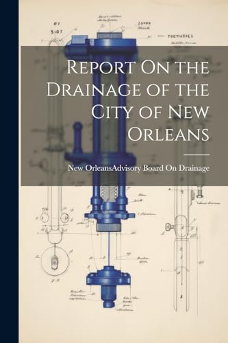 New Orleans (La.). A - Report On the Drainage of the City of New Orlea