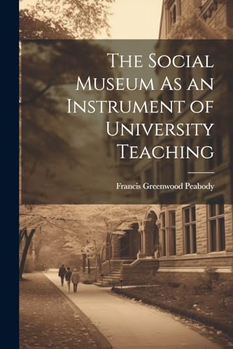 Peabody - Social Museum As an Instrument of University Teaching - New