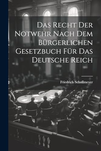Schollmeyer - Das Recht Der Notwehr Nach Dem B?rgerlichen Gesetzbuch F