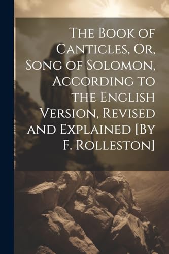 Anonymous - Book of Canticles, Or, Song of Solomon, According to the E