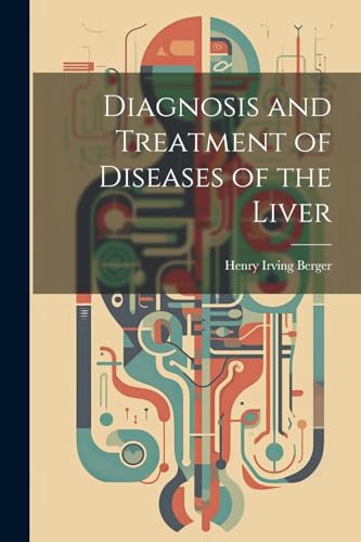 Berger - Diagnosis and Treatment of Diseases of the Liver - New paperb