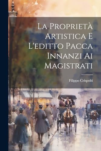 Crispolti - La Propriet? Artistica E L'editto Pacca Innanzi Ai Magistr