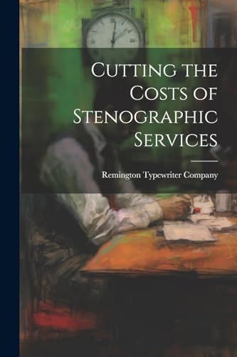 Remington Typewriter - Cutting the Costs of Stenographic Services - Ne