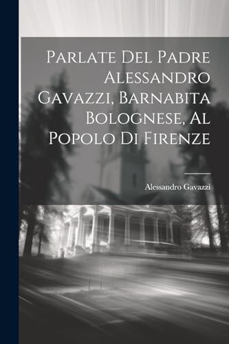 Gavazzi - Parlate Del Padre  , Barnabita Bolognese, Al Popolo Di Firen