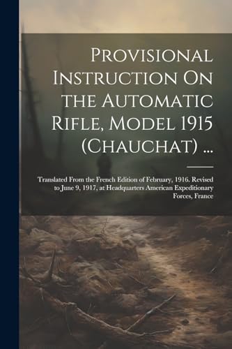 Anonymous - Provisional Instruction On the Automatic Rifle, Model 1915