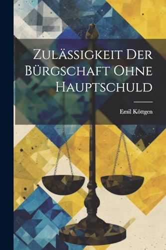 K?ttgen - Zul?ssigkeit Der B?rgschaft Ohne Hauptschuld - New paperback