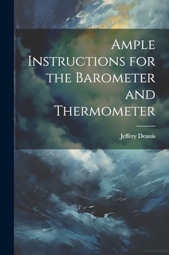 Dennis - Ample Instructions for the Barometer and Thermometer - New pa