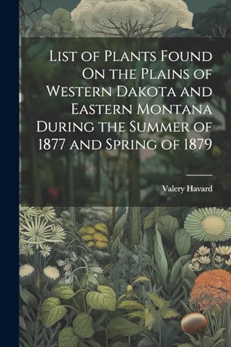 Havard - List of Plants Found On the Plains of Western Dakota and East