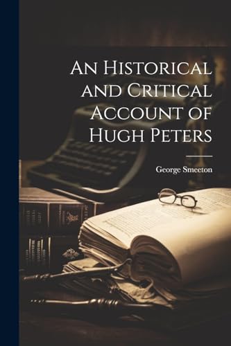Smeeton - An Historical and Critical Account of Hugh Peters - New pape