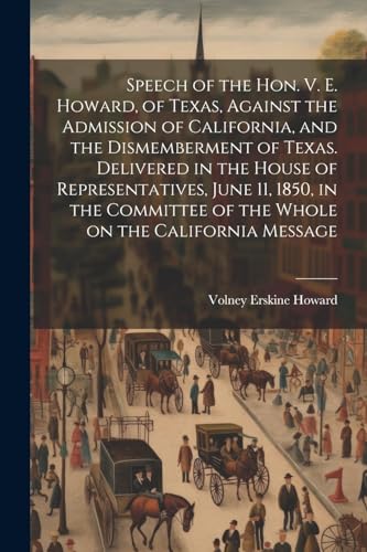 Howard - Speech of the Hon. V. E. , of Texas, Against the Admission of