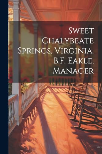 Anonymous - Sweet Chalybeate Springs, Virginia. B.F. Eakle, Manager -