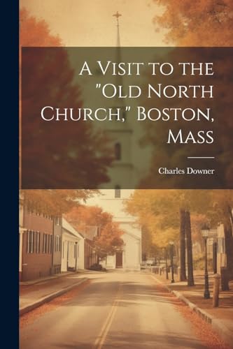Downer - A Visit to the "Old North Church," Boston, Mass - New paperba