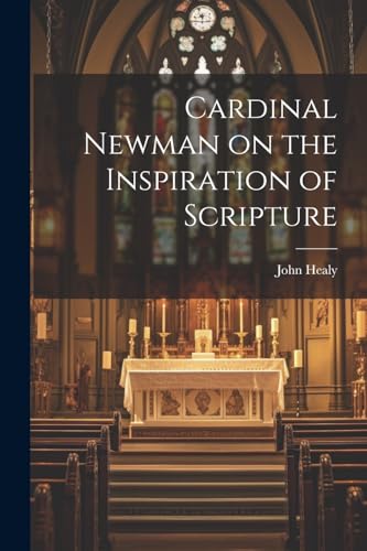 Healy - Cardinal Newman on the Inspiration of Scripture - New paperbac