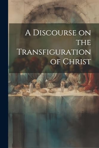 Anonymous - A Discourse on the Transfiguration of Christ - New paperba