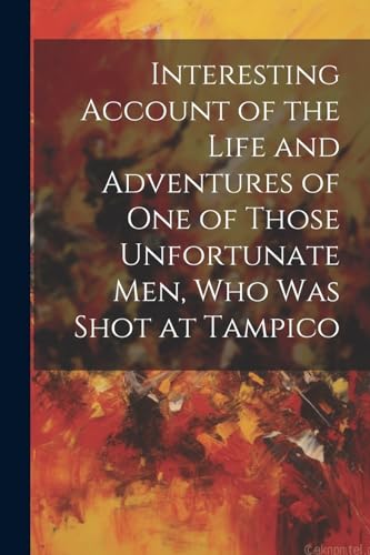 Anonymous - Interesting Account of the Life and Adventures of one of T