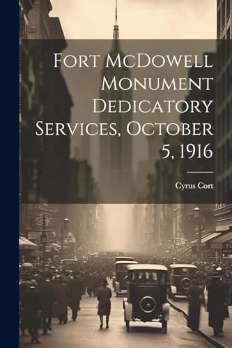 Cort - Fort McDowell Monument Dedicatory Services, October 5, 1916 - N